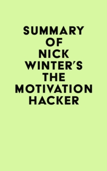 Summary of Nick Winter's The Motivation Hacker