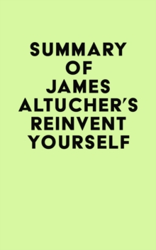 Summary of James Altucher's Reinvent Yourself