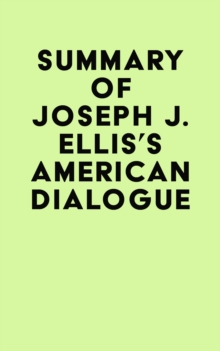 Summary of Joseph J. Ellis's American Dialogue