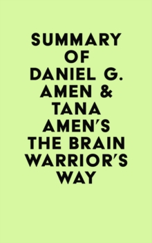 Summary of Daniel G. Amen & Tana Amen's The Brain Warrior's Way