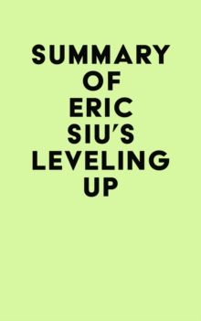 Summary of Eric Siu's Leveling Up