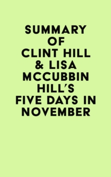 Summary of Clint Hill & Lisa McCubbin Hill's Five Days in November