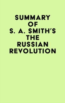 Summary of S. A. Smith's The Russian Revolution