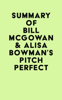 Summary of Bill McGowan & Alisa Bowman's Pitch Perfect