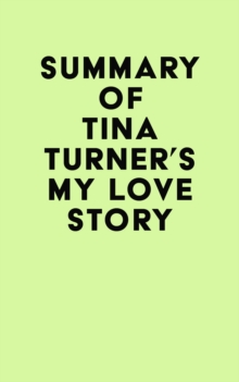 Summary of Tina Turner's My Love Story