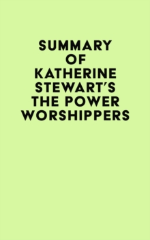 Summary of Katherine Stewart's The Power Worshippers