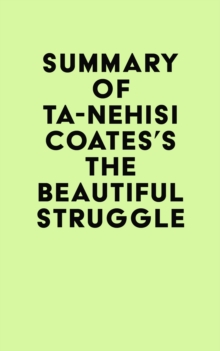 Summary of Ta-Nehisi Coates's The Beautiful Struggle