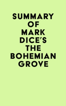 Summary of Mark Dice's The Bohemian Grove