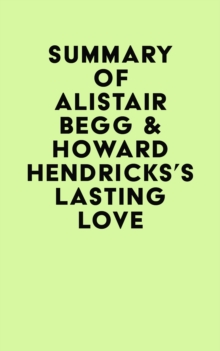 Summary of Alistair Begg & Howard Hendricks 's Lasting Love