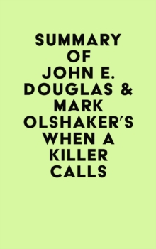 Summary of John E. Douglas & Mark Olshaker's When a Killer Calls