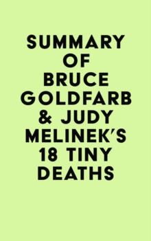 Summary of Bruce Goldfarb & Judy Melinek's 18 Tiny Deaths