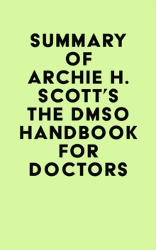 Summary of Archie H. Scott's The DMSO Handbook for Doctors