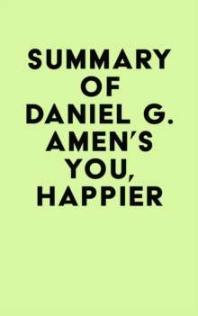 Summary of Daniel G. Amen's You, Happier