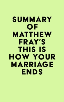 Summary of Matthew Fray's This Is How Your Marriage Ends