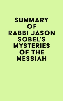 Summary of Rabbi Jason Sobel's Mysteries of the Messiah