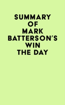 Summary of Mark Batterson 's Win the Day