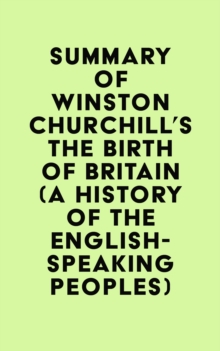 Summary of Winston Churchill's The Birth of Britain (A History of the English-Speaking Peoples)