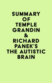 Summary of Temple Grandin & Richard Panek's The Autistic Brain