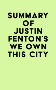 Summary of Justin Fenton's We Own This City