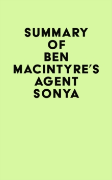 Summary of Ben Macintyre's Agent Sonya