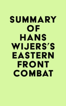 Summary of Hans Wijers's Eastern Front Combat