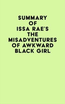 Summary of Issa Rae's The Misadventures of Awkward Black Girl