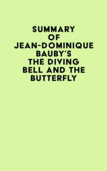 Summary of Jean-Dominique Bauby's The Diving Bell and the Butterfly