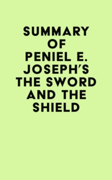 Summary of Peniel E. Joseph's The Sword and the Shield