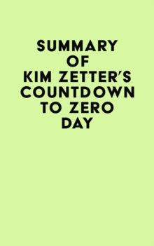 Summary of Kim Zetter's Countdown to Zero Day