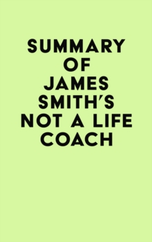 Summary of James Smith's Not a Life Coach