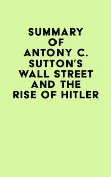 Summary of Antony C. Sutton's Wall Street and the Rise of Hitler