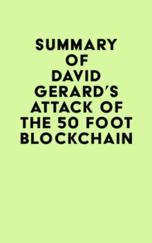 Summary of David Gerard's Attack of the 50 Foot Blockchain