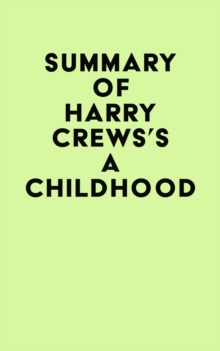 Summary of Harry Crews's A Childhood