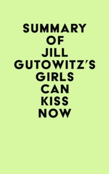 Summary of Jill Gutowitz's Girls Can Kiss Now