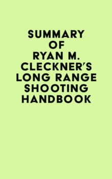 Summary of Ryan M. Cleckner's Long Range Shooting Handbook