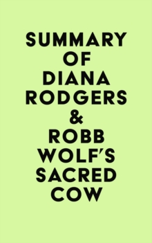 Summary of Diana Rodgers & Robb Wolf's Sacred Cow