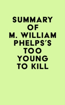 Summary of M. William Phelps's Too Young to Kill