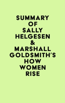 Summary of Sally Helgesen & Marshall Goldsmith's How Women Rise