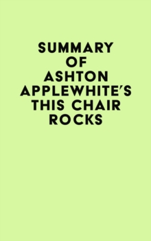 Summary of Ashton Applewhite's This Chair Rocks