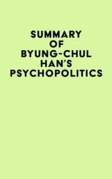 Summary of Byung-Chul Han's Psychopolitics