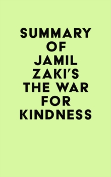 Summary of Jamil Zaki's The War for Kindness