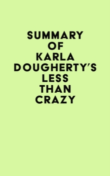 Summary of Karla Dougherty's Less than Crazy