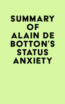 Summary of Alain De Botton's Status Anxiety