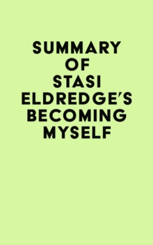 Summary of Stasi Eldredge's Becoming Myself