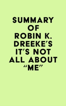 Summary of Robin K. Dreeke's It's Not All About "Me"