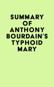 Summary of Anthony Bourdain's Typhoid Mary