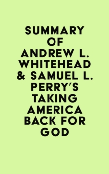 Summary of Andrew L. Whitehead & Samuel L. Perry's Taking America Back for God