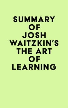 Summary of Josh Waitzkin's The Art of Learning