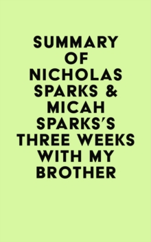 Summary of Nicholas Sparks & Micah Sparks's Three Weeks with My Brother