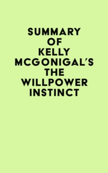 Summary of Kelly McGonigal's The Willpower Instinct